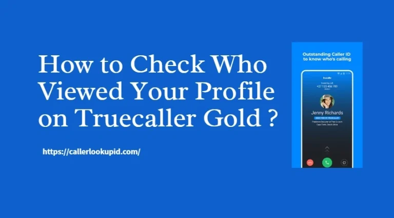 How to Check Who Viewed Your Profile on Truecaller Gold ?