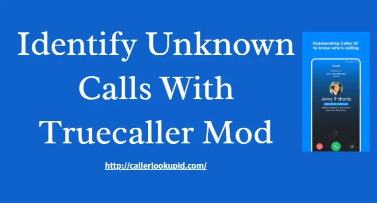 Identify Who’s Calling from Anywhere By Using Truecaller Mod